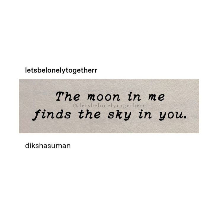 a piece of paper with the words, the moon in me finds the sky in you