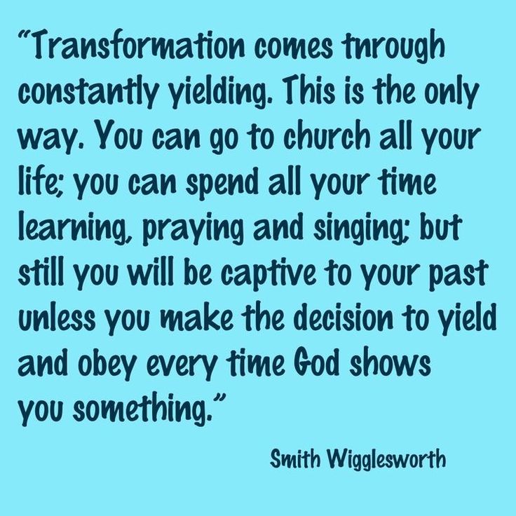 a blue background with the words,'transformation comes through constantly yielding this is the only way you can go to church all your life