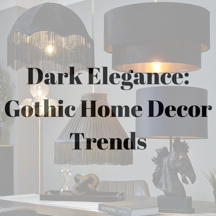 the words dark elegance gothic home decor trends on top of a table with lamps