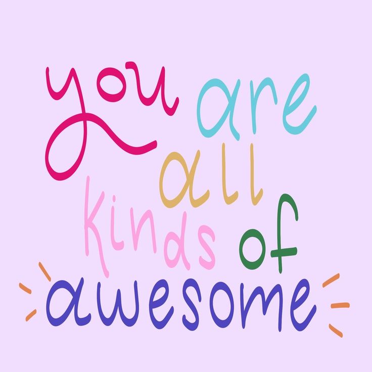 the words you are all kinds of awesome written in colorful ink on a pink background