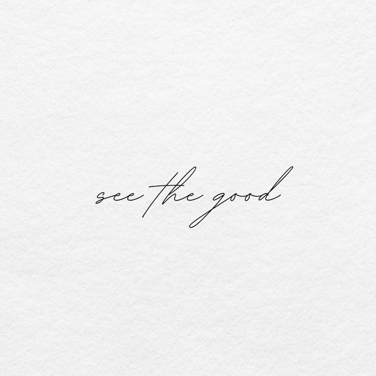 the word see the good written in cursive handwriting on white paper with black ink