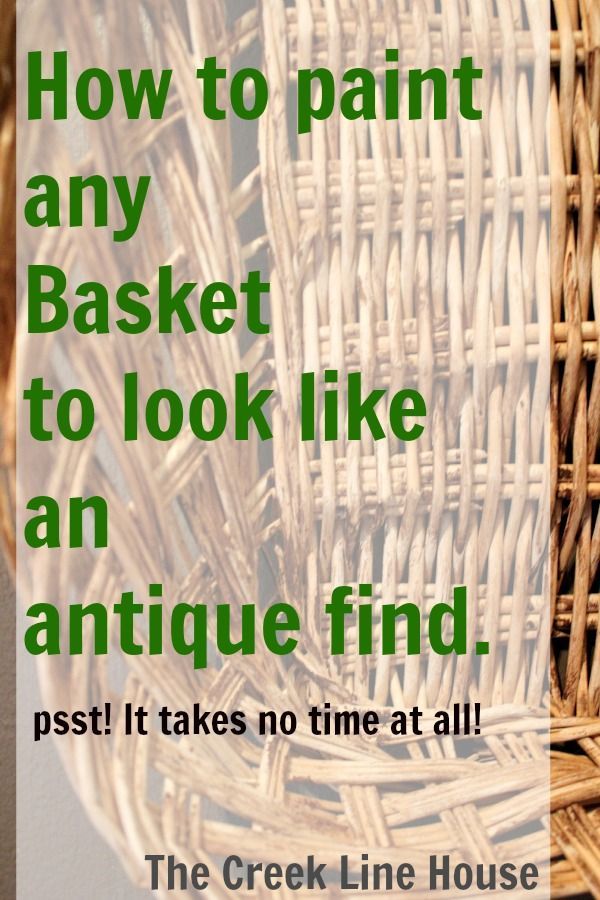 a basket with the words how to paint any basket to look like an antique find