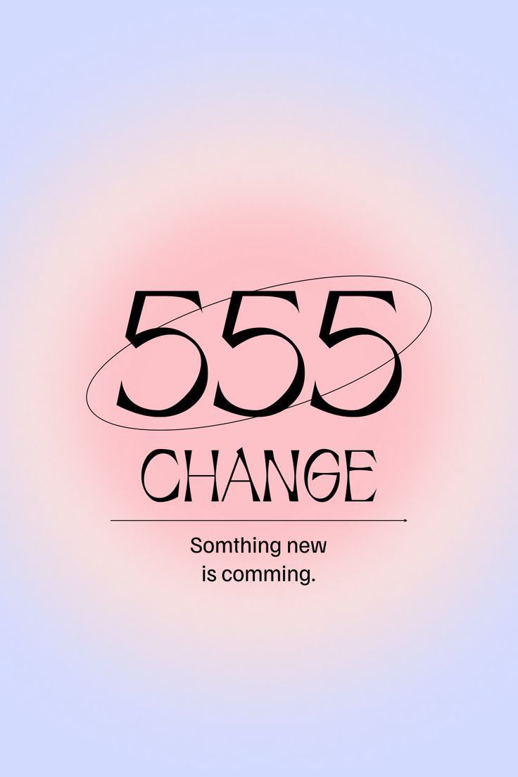 the text 555 change is coming in black on a pink and blue background with an oval