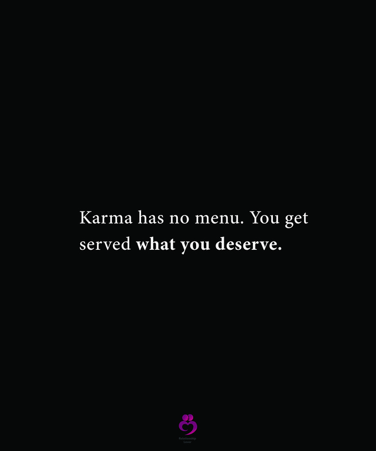 karma has no menu you get served what you deserves quote on black background with white lettering