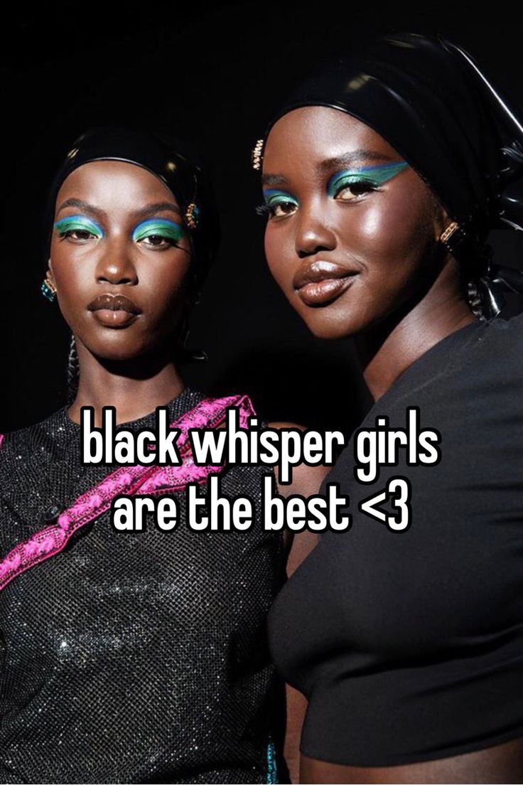 two black women standing next to each other with the words black whisper girls are the best > 3