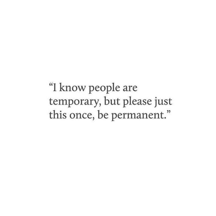 an image of a quote from the book i know people are temporary, but please just this once, be permanent