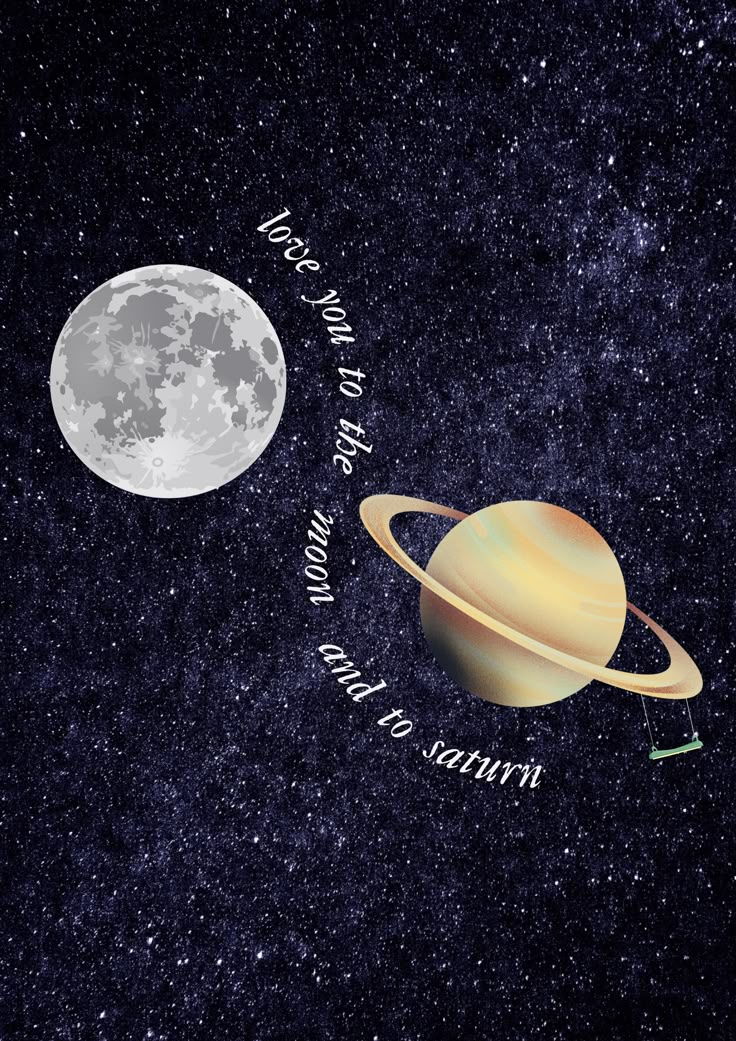 an image of saturn and the moon with words written on it that read, i love you to the moon and back