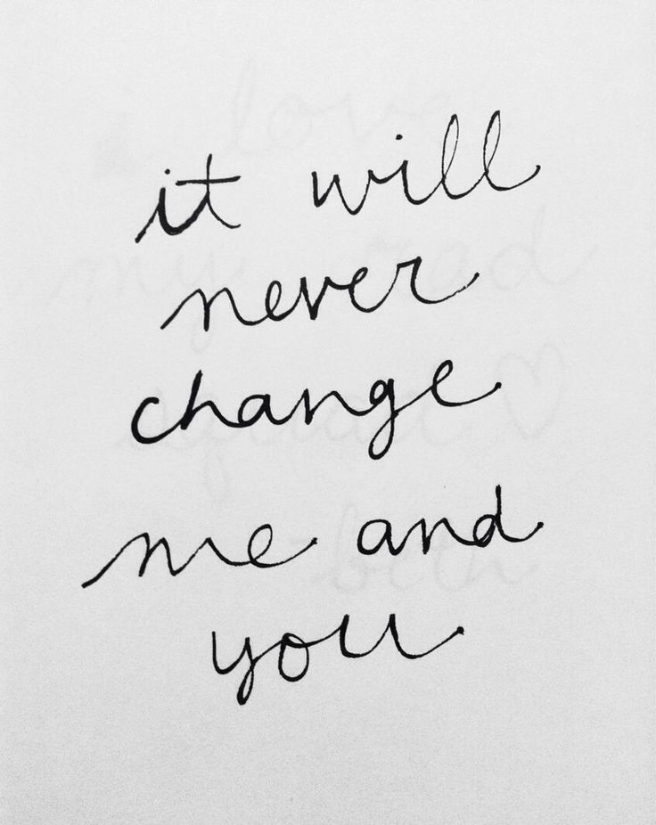 a piece of paper with the words it will never change me and you