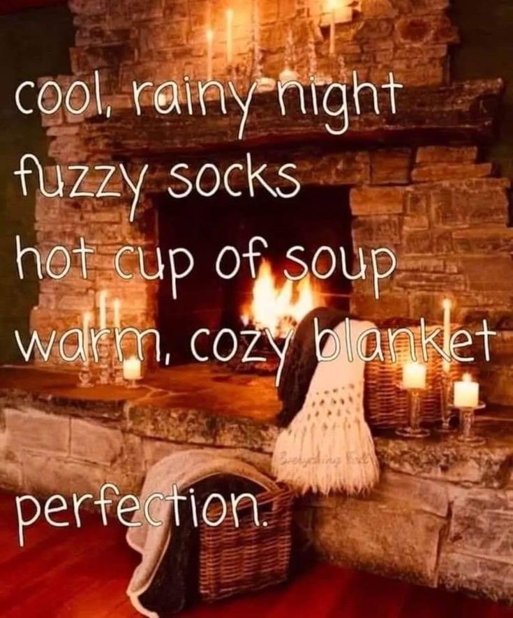 a fireplace with candles and a quote on it that reads, cool rainy night fuzzy socks hot cup of soup warm cozy blanket perfection