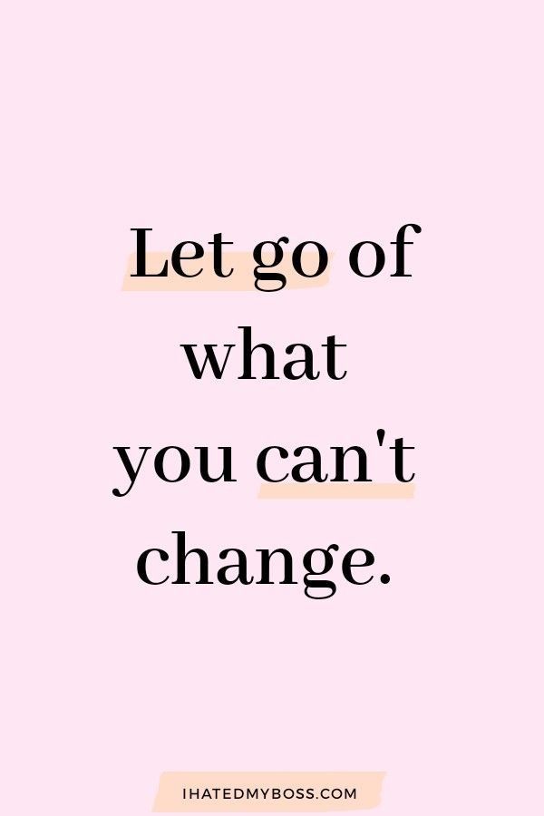 a pink background with the words let go of what you can't change on it