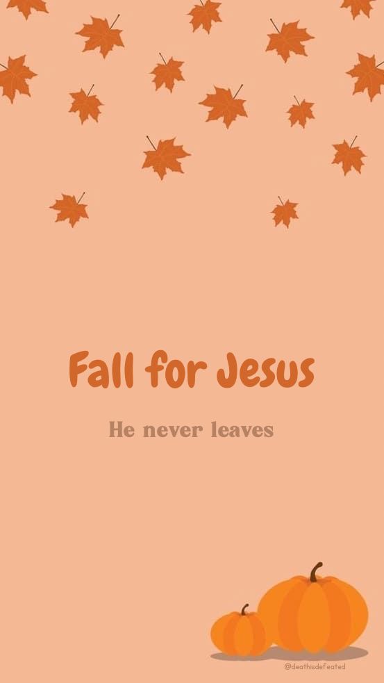 an orange pumpkin and some leaves with the words, fall for jesus he never leaves