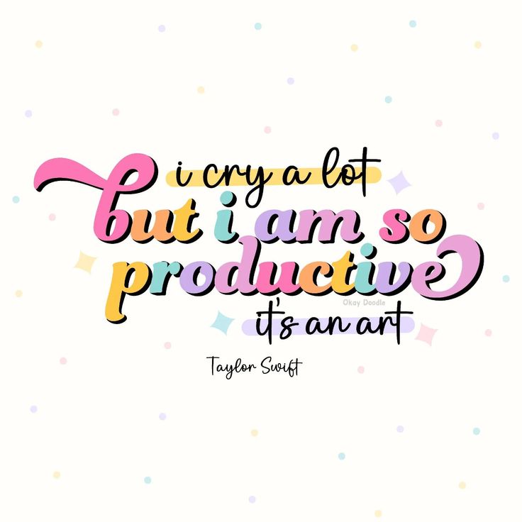 a quote that says, i can't be but i am so productive it's an art