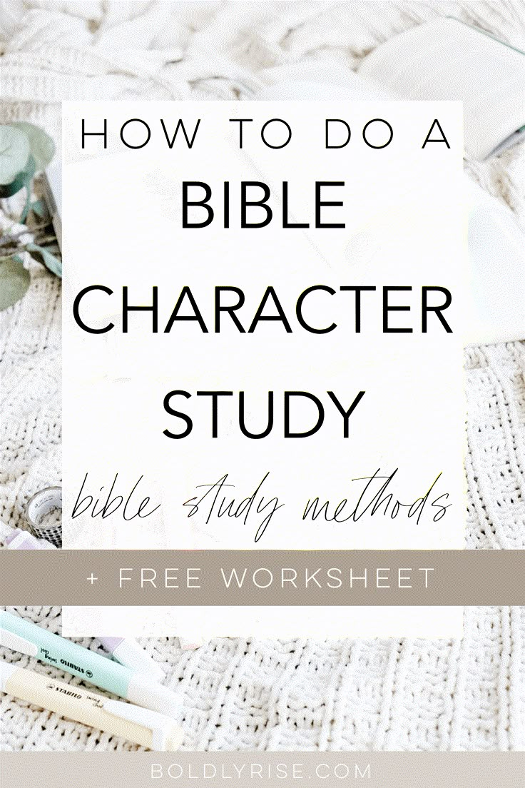 the bible character study and worksheet with text overlay that reads how to do a bible character study