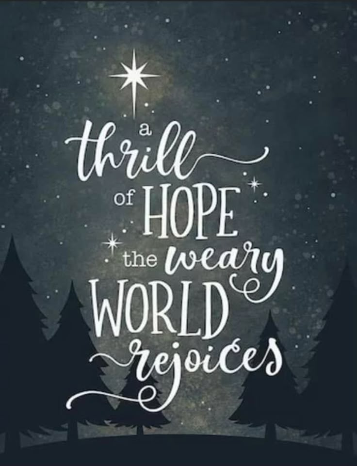 a black and white christmas card with the words'a thrill of hope, the weary world