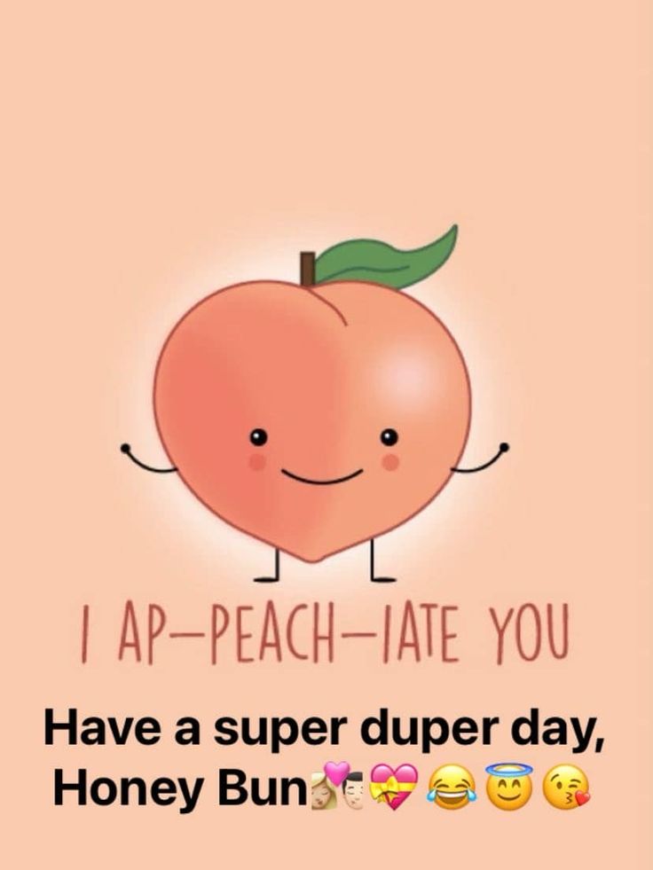 an orange with a green leaf on it saying i ap - peach - late you have a super duper day, honey bun