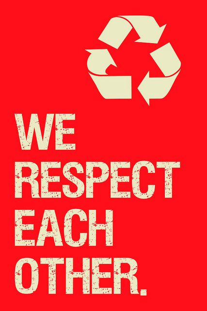 a red poster with the words, we respect each other and a recycle