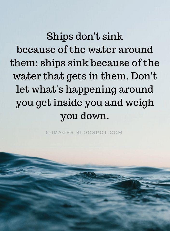 the quote ships don't sink because of the water around them