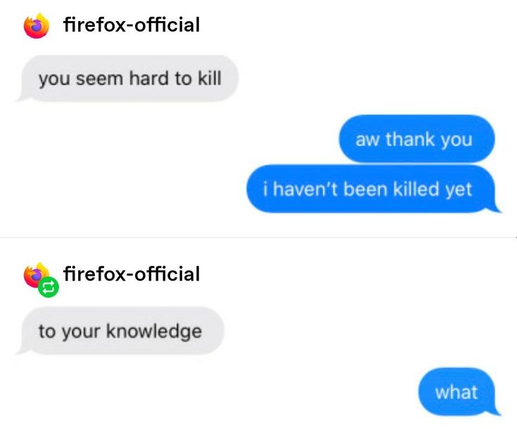 two texts that say firefox - official you seem hard to kill i haven't been killed yet