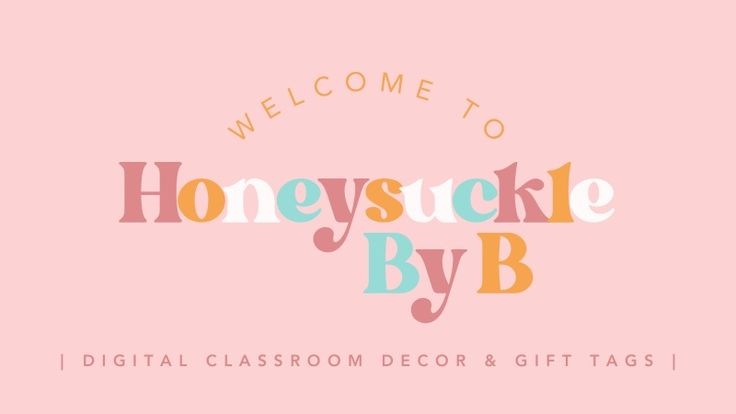 Honeysuckle By B | Classroom Decor & Printable Gift Tags