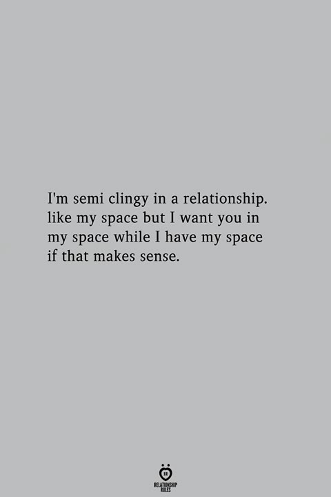 an image with the words i'm sem clingy in a relationship like my space but i want you in my space while i have my space