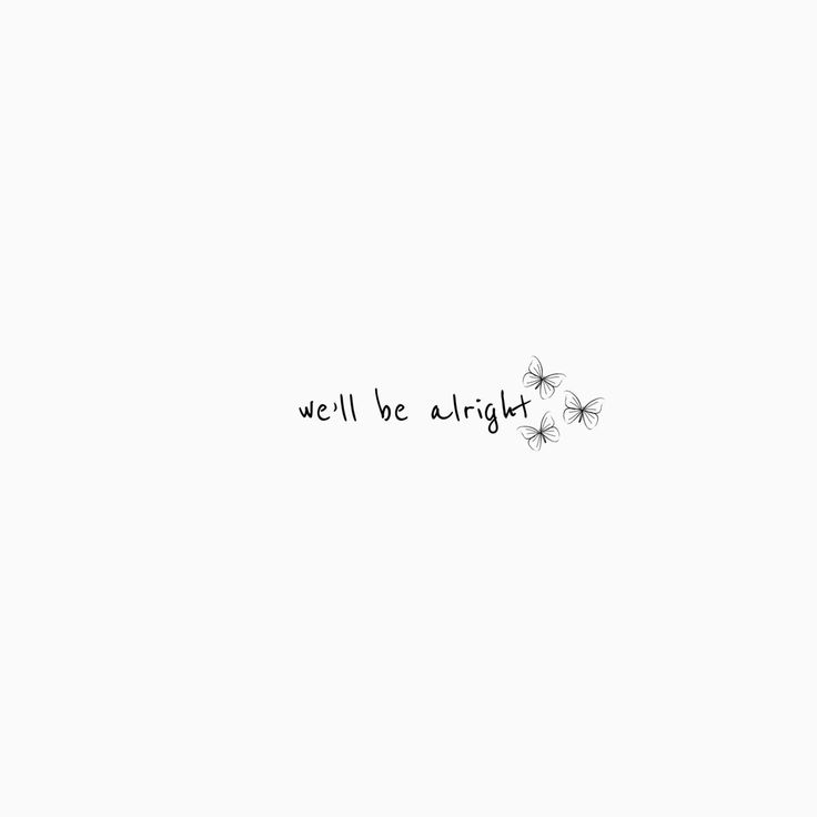 the words will be alright written in black ink on a white background with three butterflies