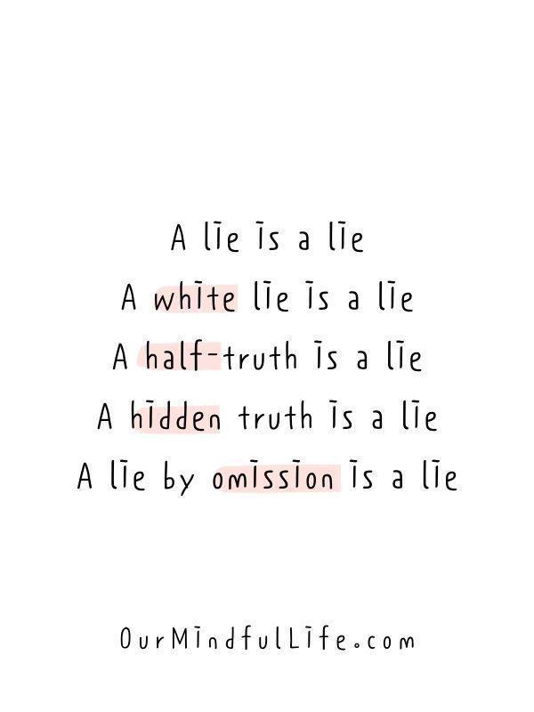 a quote that reads, a lie is a lie white lies a lie a half truth is