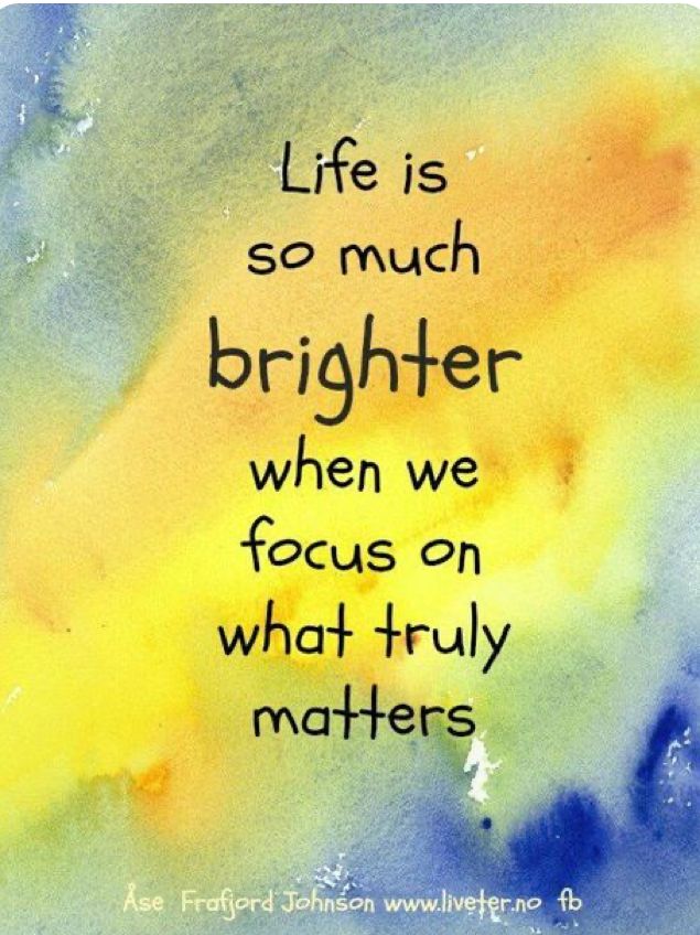 a painting with the words life is so much brighter when we focus on what truly matters