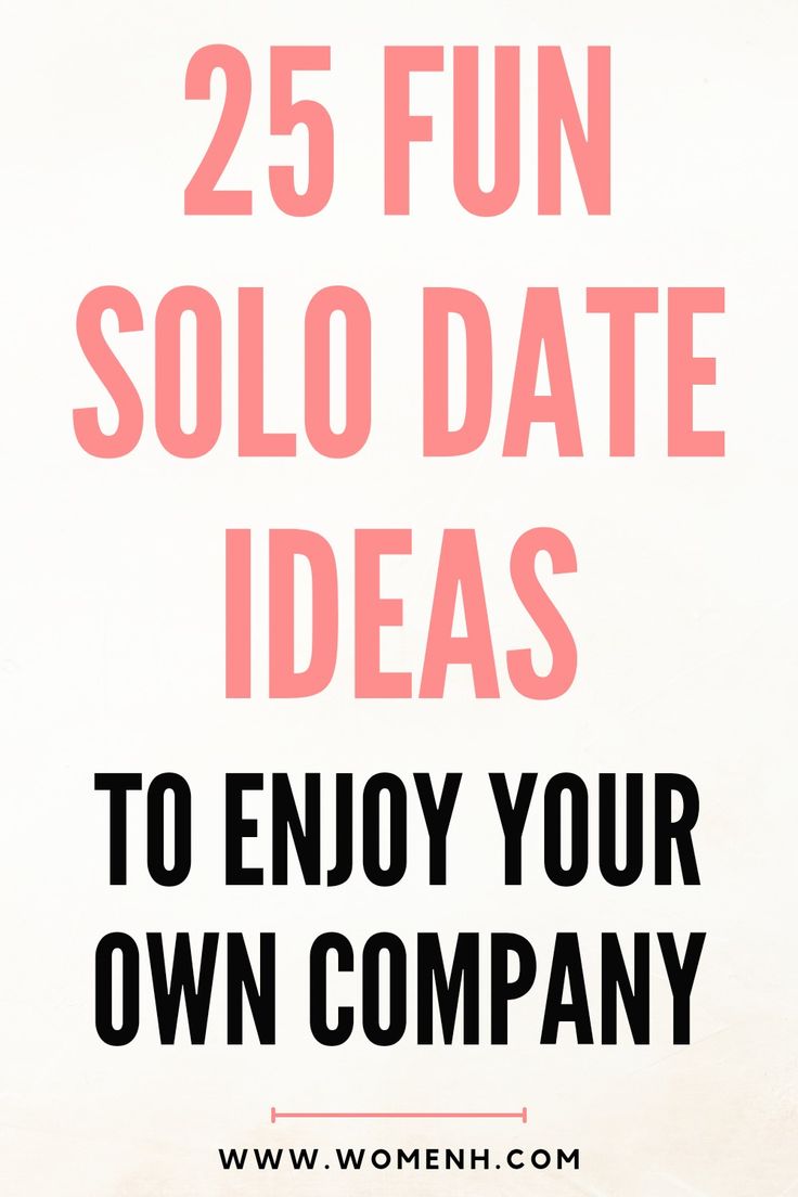 the words 25 fun solo date ideas to enjoy your own company are in pink and black