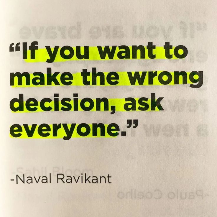 a quote from naval ravilant about if you want to make the wrong decision, ask everyone