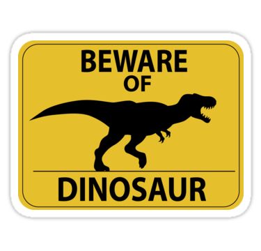 a sign that says beware of the dinosaur on it's back and yellow background