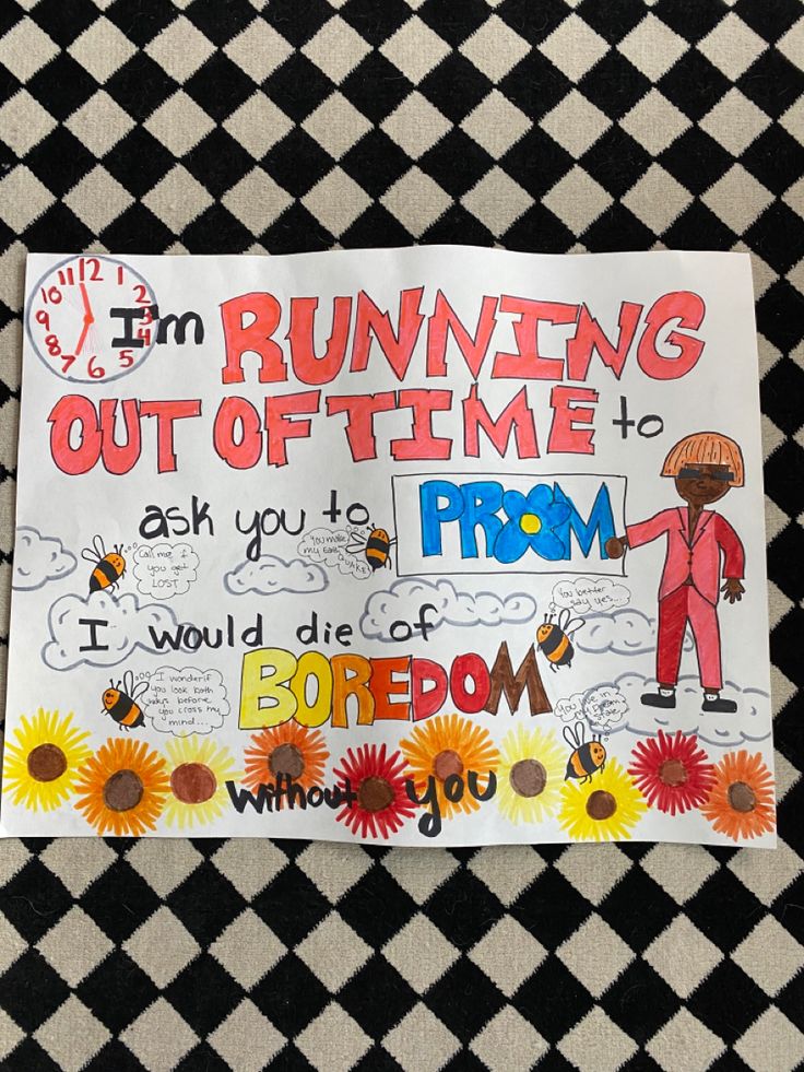 a piece of paper that says running out of time to prom i would die of boredom