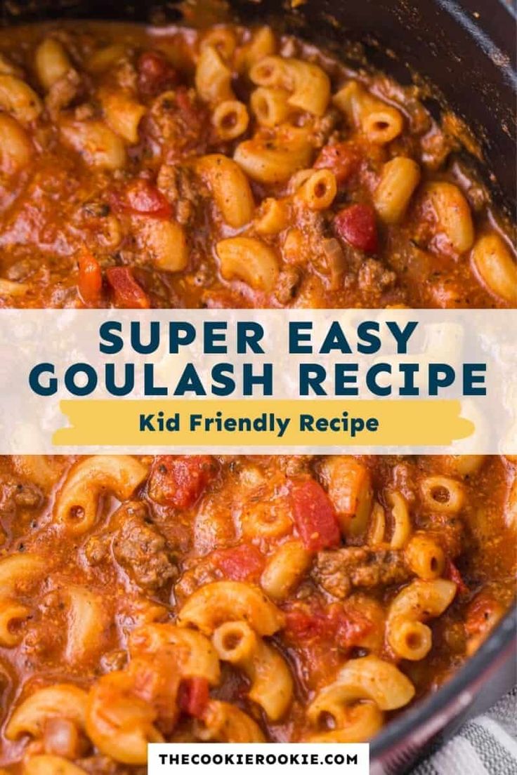 a pot full of pasta and meat in a sauce with the words super easy goulash recipe kid friendly recipe