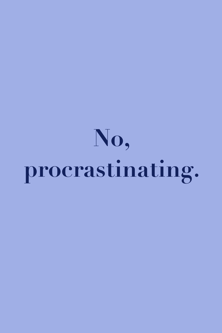 a blue background with the words no procrastinating in black letters on it