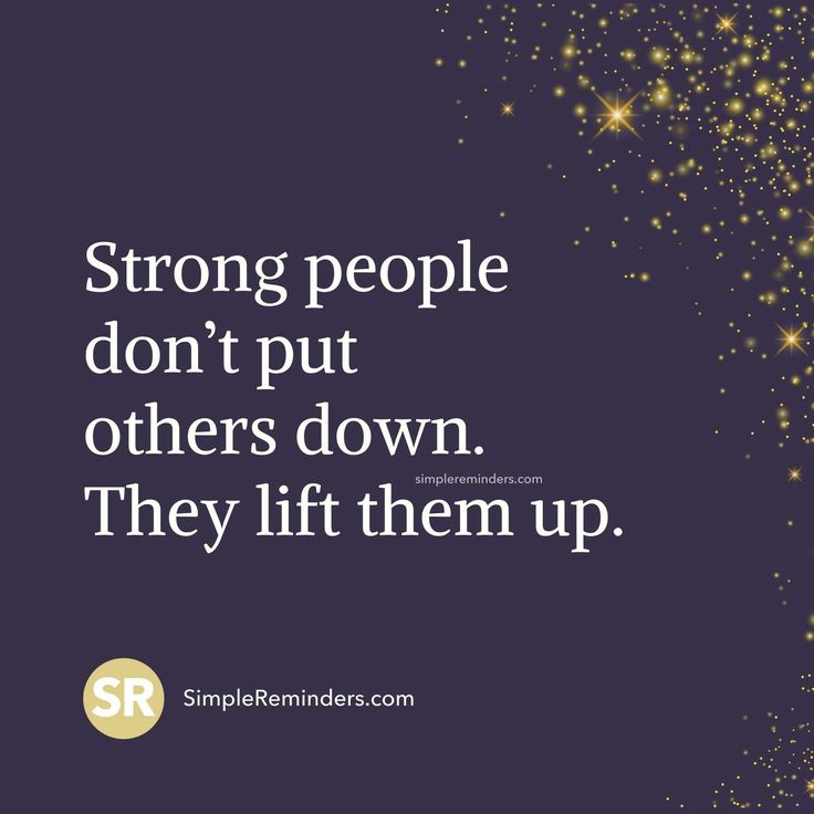 a quote that reads, strong people don't put others down they lift them up