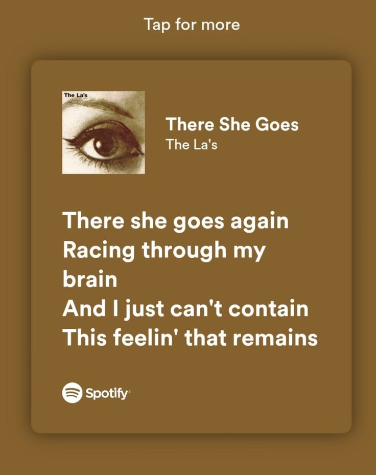 the text reads, there she goes again racing through my brain and i just can't contain this feeling that remains