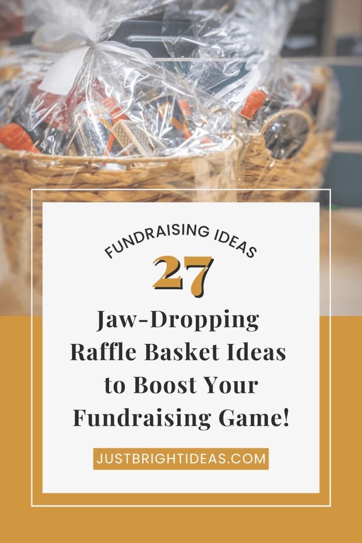 a basket filled with plastic wrapped items and text that reads 27 jaw - dropping raffle basket ideas to host your fundraiser game