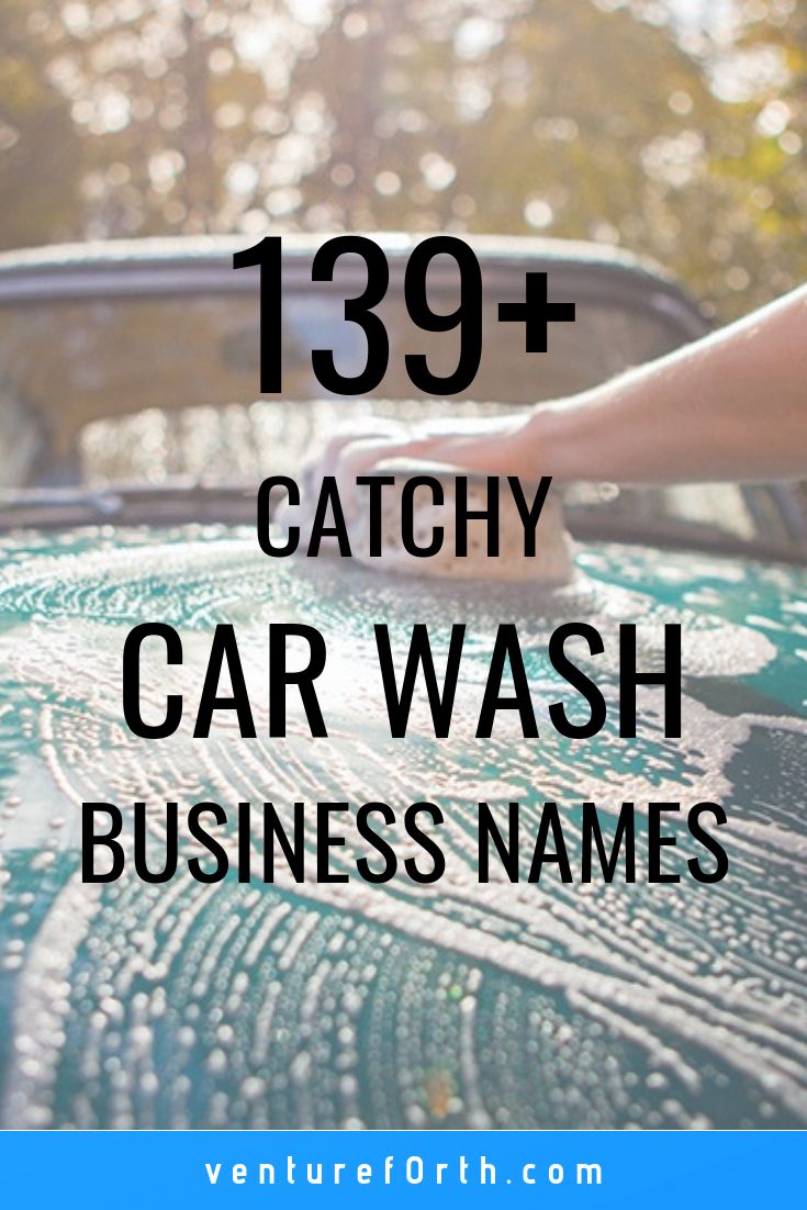 a person washing the hood of a car with text overlay that reads, 198 catchy car wash business names