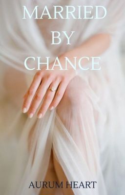 the cover of married by chance, featuring a woman's hands with her veil draped over her head