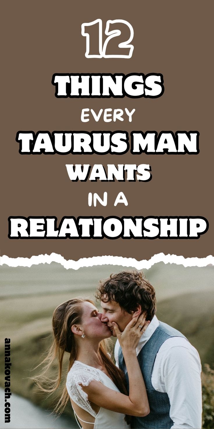 a couple kissing each other with the text 12 things every taurus man wants in a relationship