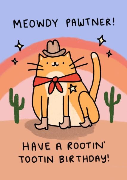 a cartoon cat wearing a cowboy hat and bow tie with cactus in the background that says, meowy pawner have a rootin's tooth birthday