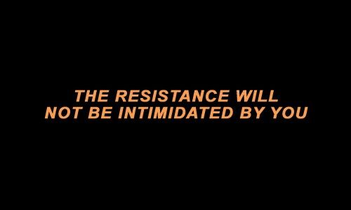 an orange and black sign that says the resistance will not be intimated by you