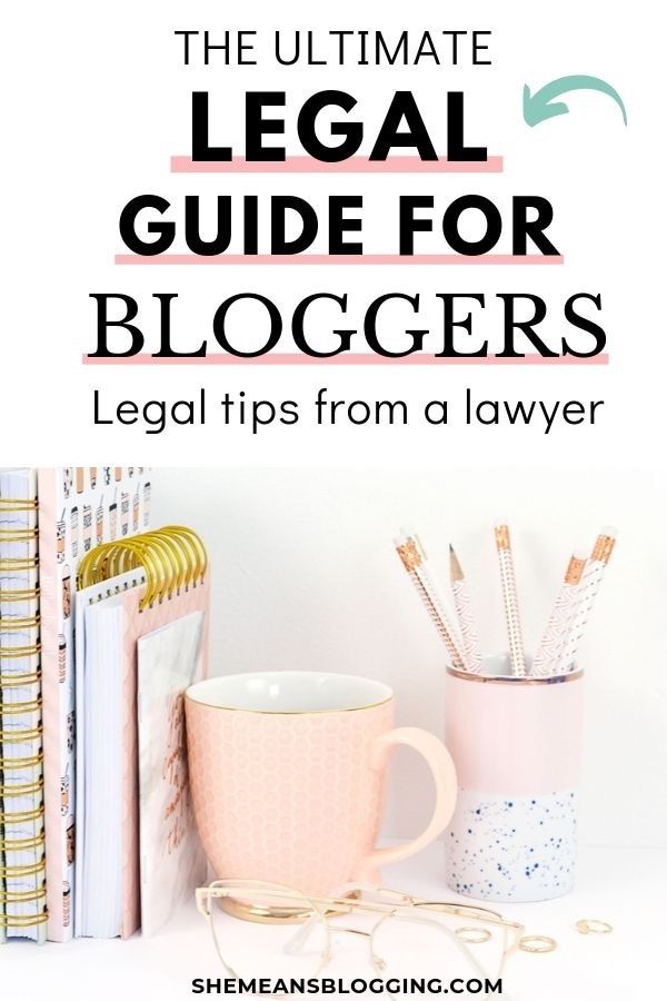 the ultimate legal guide for bloggers - legal tips from a lawer by she means blogging