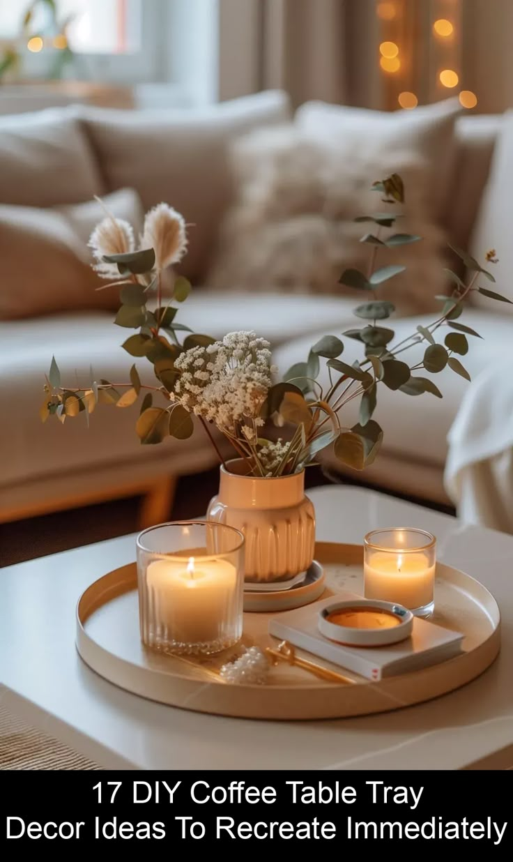 coffee table tray with candles and flowers on it in front of a white couch that reads, 17 diy coffee table tray decor ideas to recedeate immediately