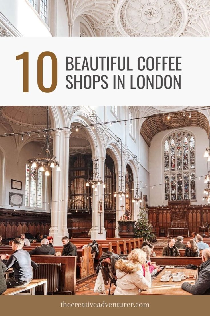 people sitting at tables in a church with the words 10 beautiful coffee shops in london