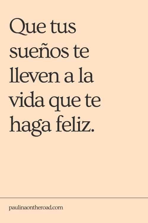 a quote that reads que tus suenos te lleven la vida que haga feliz