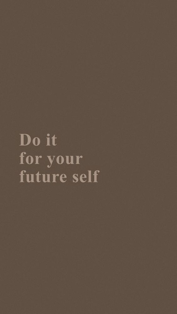 the words do it for your future self are shown in white letters on a brown background