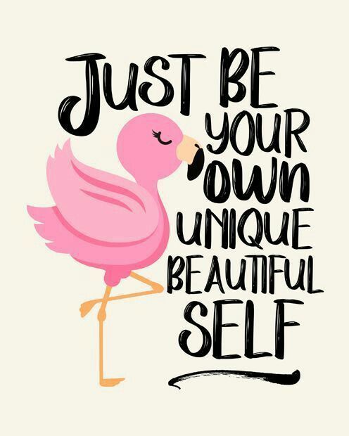 a pink flamingo with the words just be your own unique beautiful self