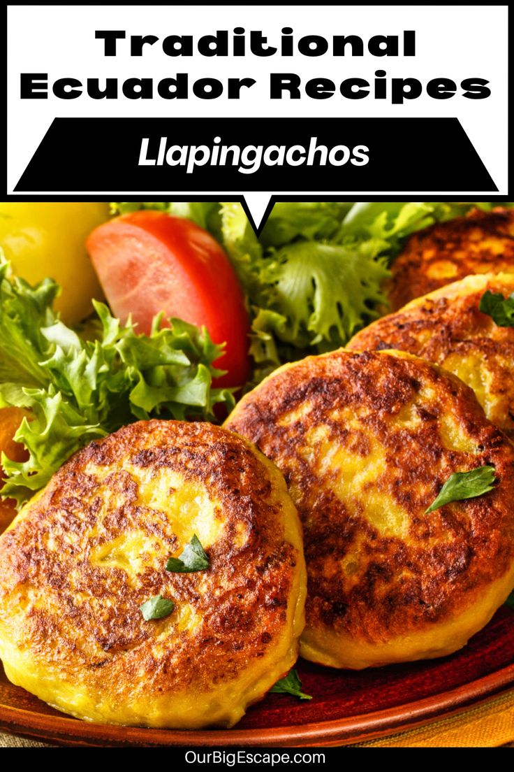 two crab cakes on a plate with lettuce and tomatoes in the background text reads traditional equador recipes lapingachos