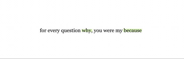 the words for every question why you were my because