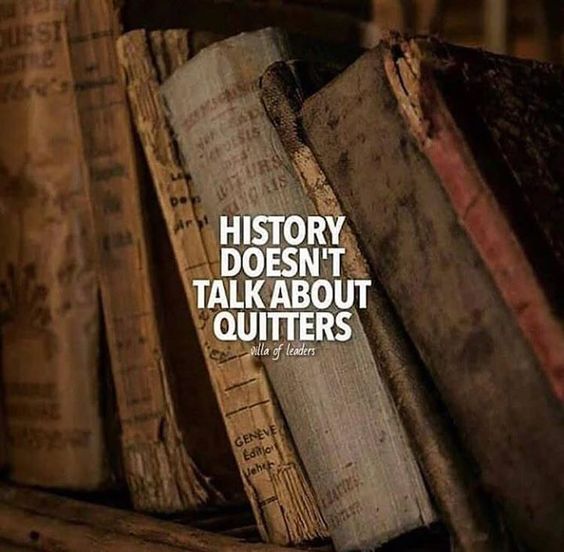 an old book with the words history doesn't talk about quitters